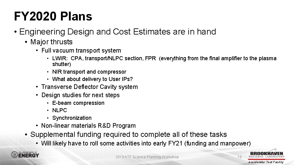 FY 2020 Plans • Engineering Design and Cost Estimates are in hand • Major