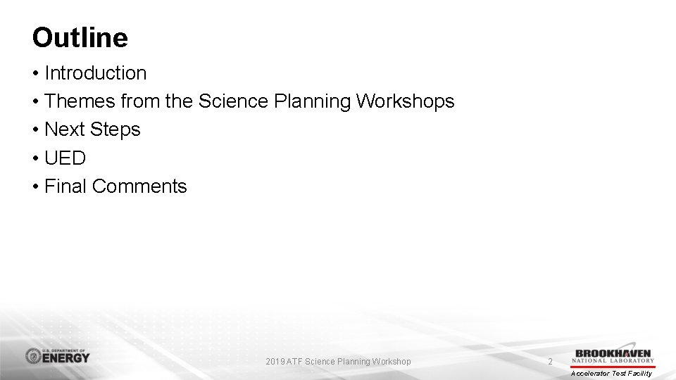 Outline • Introduction • Themes from the Science Planning Workshops • Next Steps •