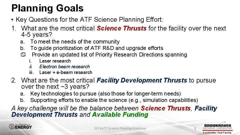 Planning Goals • Key Questions for the ATF Science Planning Effort: 1. What are