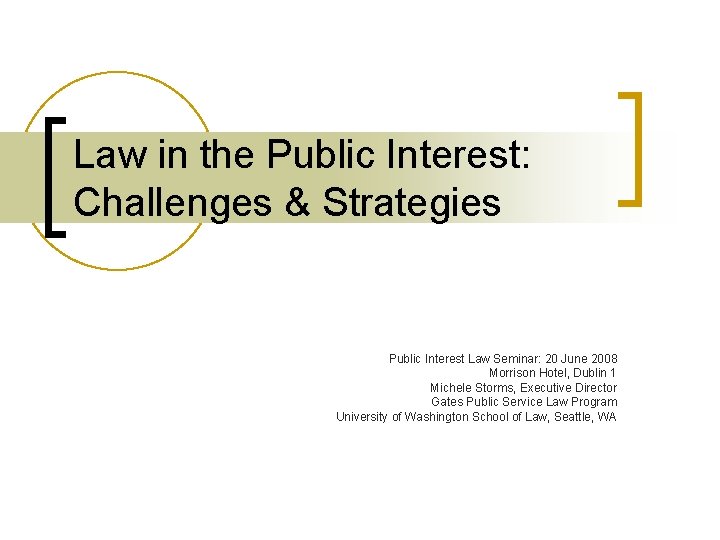 Law in the Public Interest: Challenges & Strategies Public Interest Law Seminar: 20 June