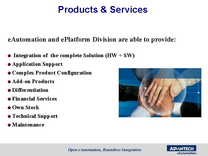 Products & Services e. Automation and e. Platform Division are able to provide: Integration Products & Services e. Automation and e. Platform Division are able to provide: Integration