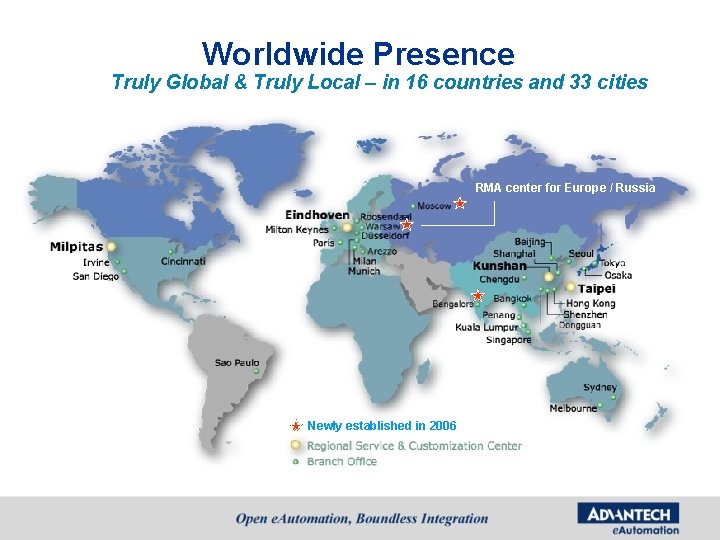 Worldwide Presence Truly Global & Truly Local – in 16 countries and 33 cities Worldwide Presence Truly Global & Truly Local – in 16 countries and 33 cities