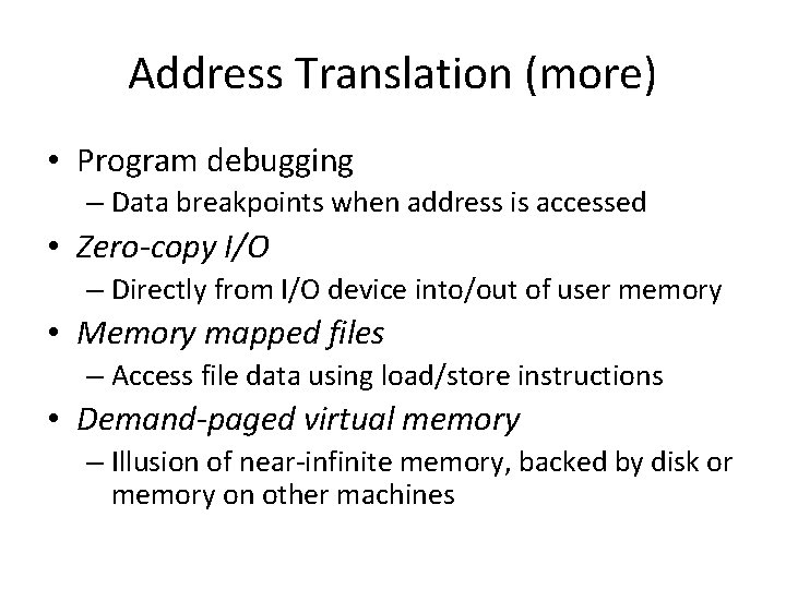 Address Translation (more) • Program debugging – Data breakpoints when address is accessed •