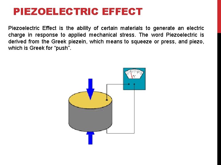 PIEZOELECTRIC EFFECT Piezoelectric Effect is the ability of certain materials to generate an electric