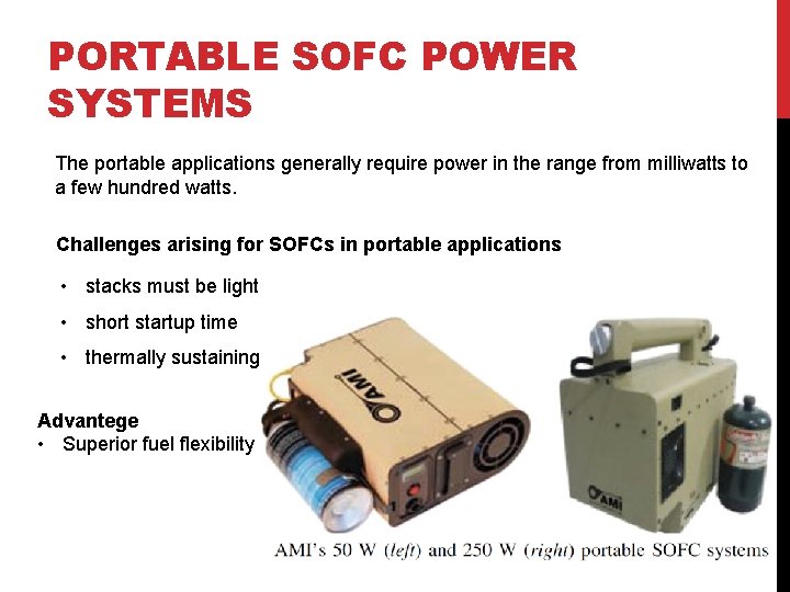 PORTABLE SOFC POWER SYSTEMS The portable applications generally require power in the range from
