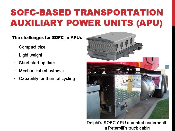 SOFC-BASED TRANSPORTATION AUXILIARY POWER UNITS (APU) The challenges for SOFC in APUs • Compact