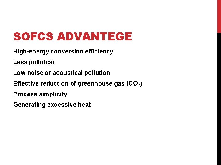 SOFCS ADVANTEGE High-energy conversion efficiency Less pollution Low noise or acoustical pollution Effective reduction