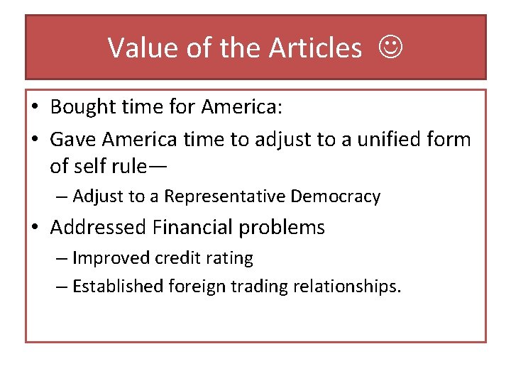 Value of the Articles • Bought time for America: • Gave America time to