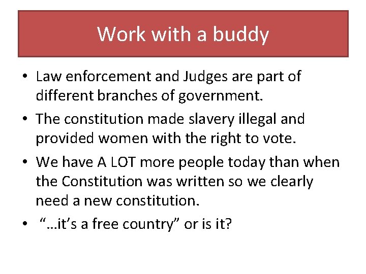 Work with a buddy • Law enforcement and Judges are part of different branches Work with a buddy • Law enforcement and Judges are part of different branches