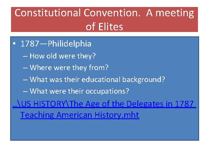 Constitutional Convention. A meeting of Elites • 1787—Philidelphia – How old were they? –