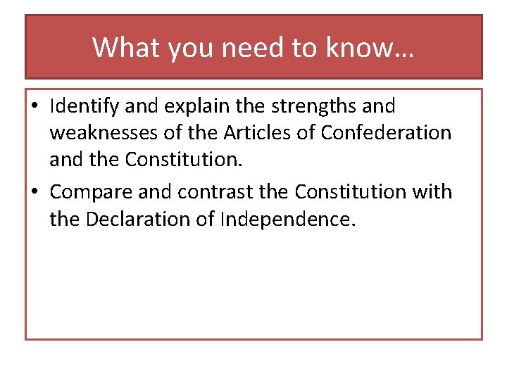 What you need to know… • Identify and explain the strengths and weaknesses of