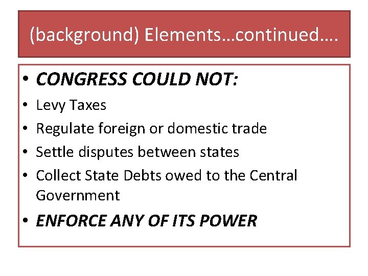 (background) Elements…continued…. • CONGRESS COULD NOT: • • Levy Taxes Regulate foreign or domestic