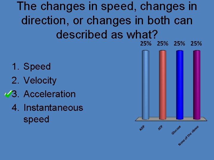 The changes in speed, changes in direction, or changes in both can described as
