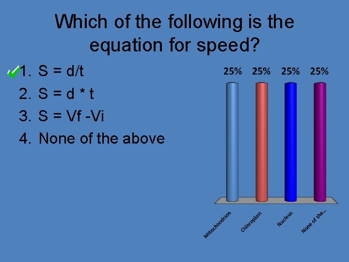 Which of the following is the equation for speed? 1. 2. 3. 4. S