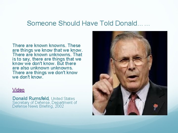 Someone Should Have Told Donald…… There are knowns. These are things we know that