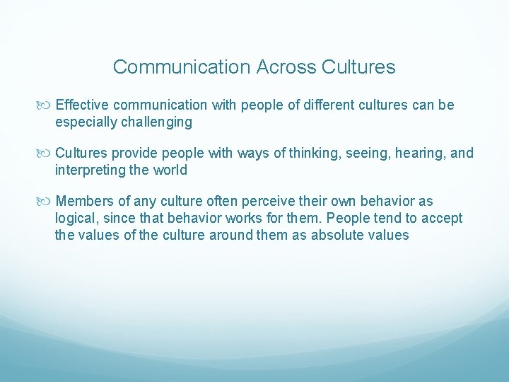 Communication Across Cultures Effective communication with people of different cultures can be especially challenging