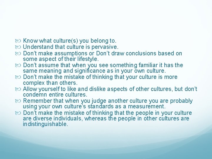  Know what culture(s) you belong to. Understand that culture is pervasive. Don’t make