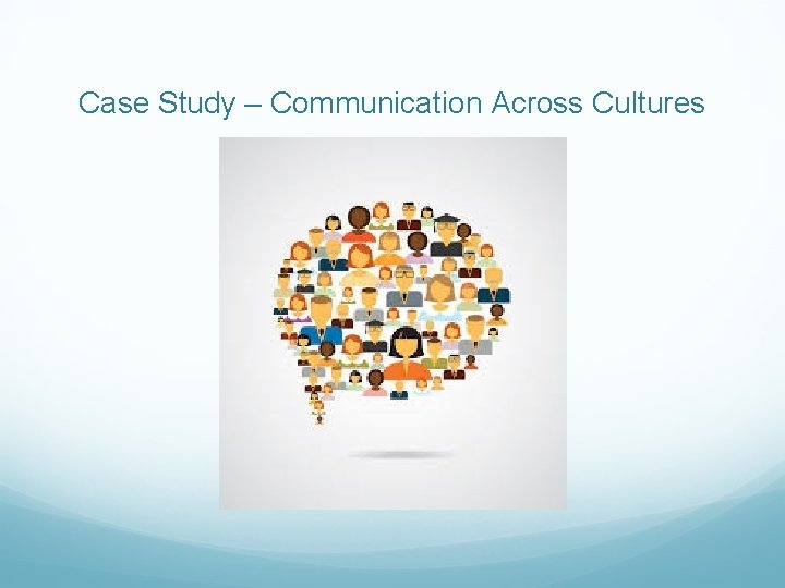 Case Study – Communication Across Cultures 