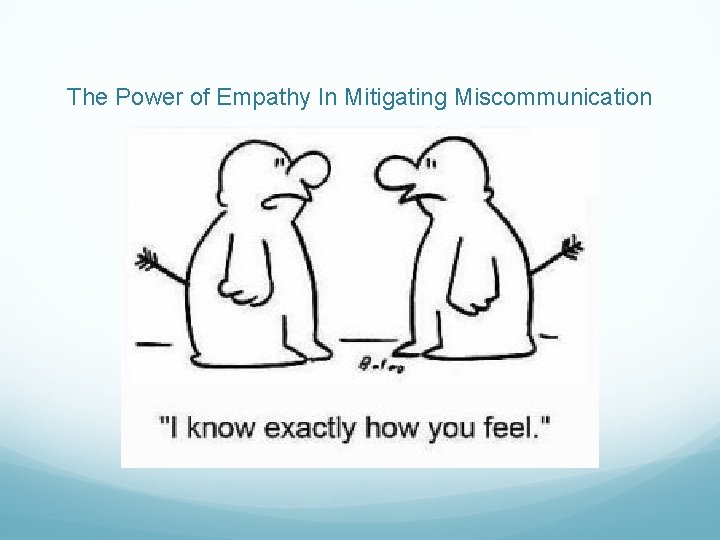 The Power of Empathy In Mitigating Miscommunication 