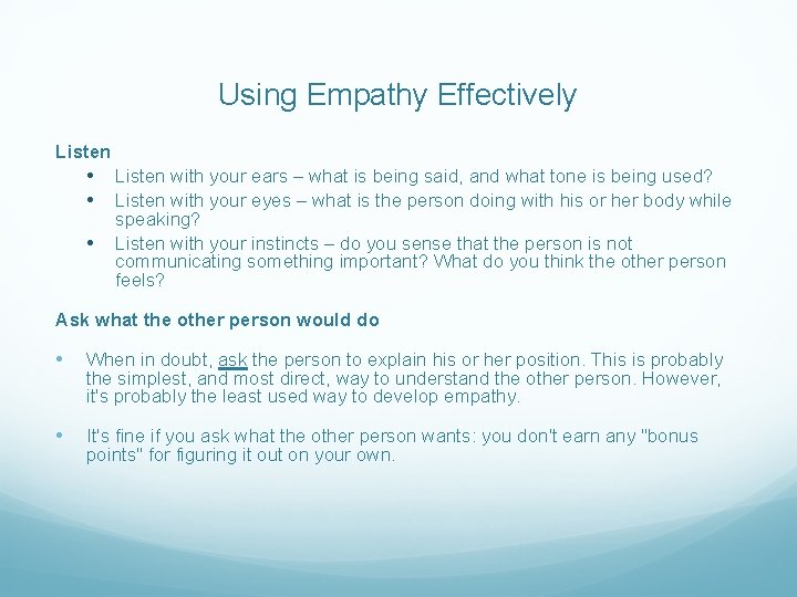 Using Empathy Effectively Listen • • • Listen with your ears – what is
