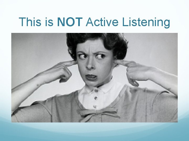 This is NOT Active Listening 