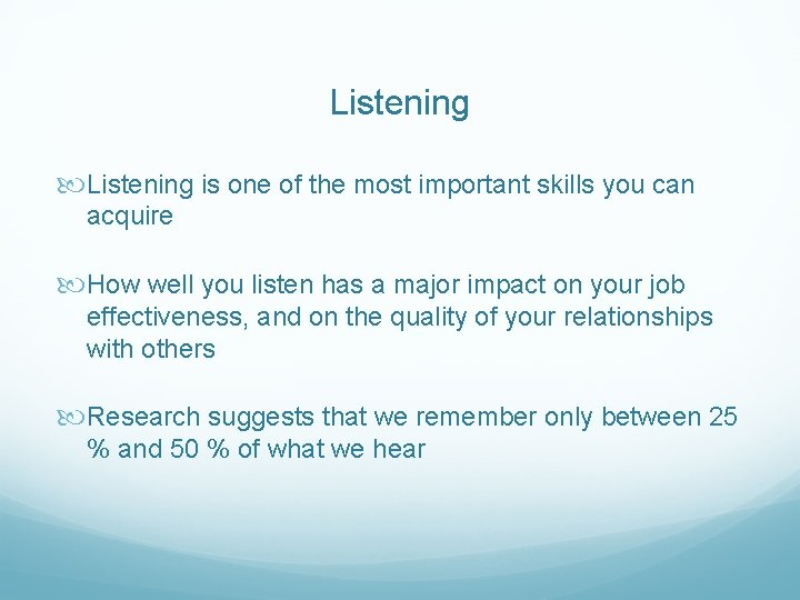 Listening is one of the most important skills you can acquire How well you