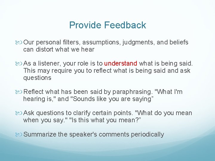 Provide Feedback Our personal filters, assumptions, judgments, and beliefs can distort what we hear