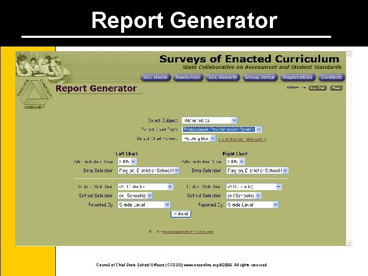 Report Generator Council of Chief State School Officers (CCSSO) www. seconline. org © 2009.