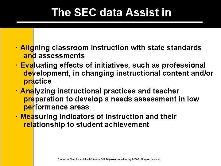 The SEC data Assist in ･ Aligning classroom instruction with state standards and assessments