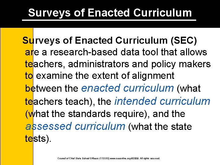 Surveys of Enacted Curriculum (SEC) are a research-based data tool that allows teachers, administrators