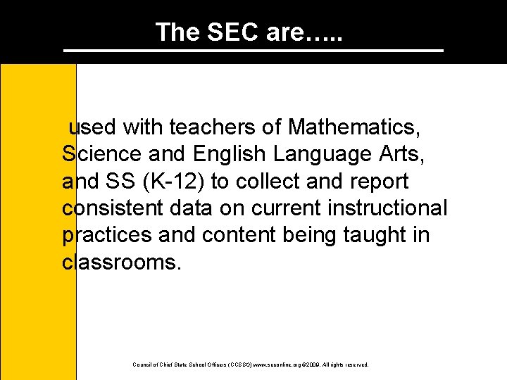 The SEC are…. . used with teachers of Mathematics, Science and English Language Arts,