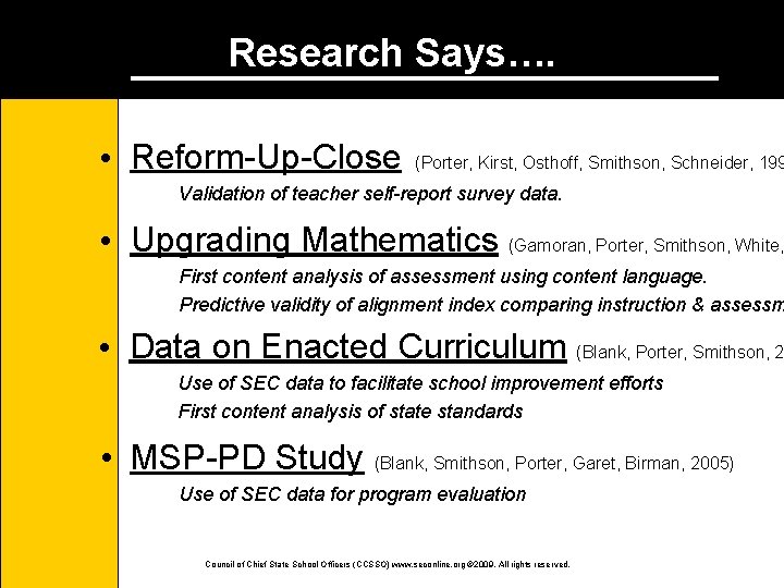 Research Says…. • Reform-Up-Close (Porter, Kirst, Osthoff, Smithson, Schneider, 199 Validation of teacher self-report