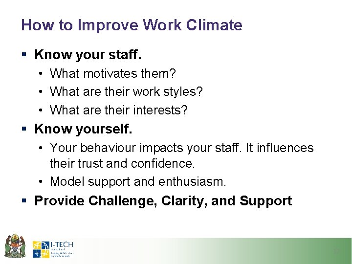 How to Improve Work Climate § Know your staff. • What motivates them? •