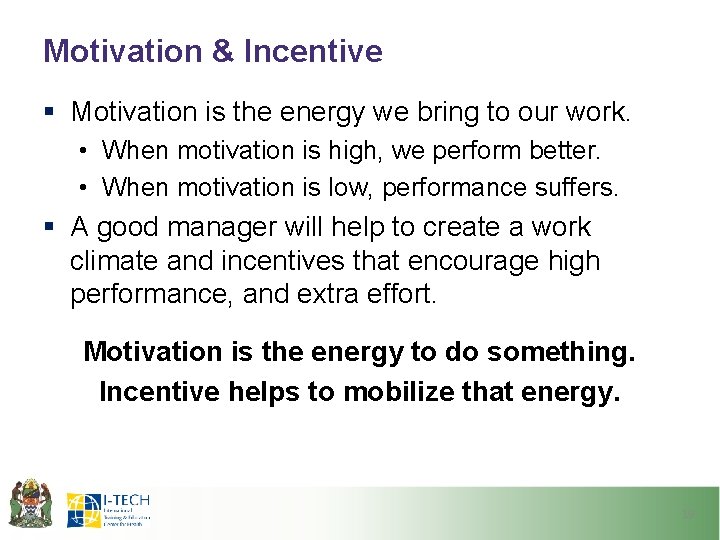 Motivation & Incentive § Motivation is the energy we bring to our work. •