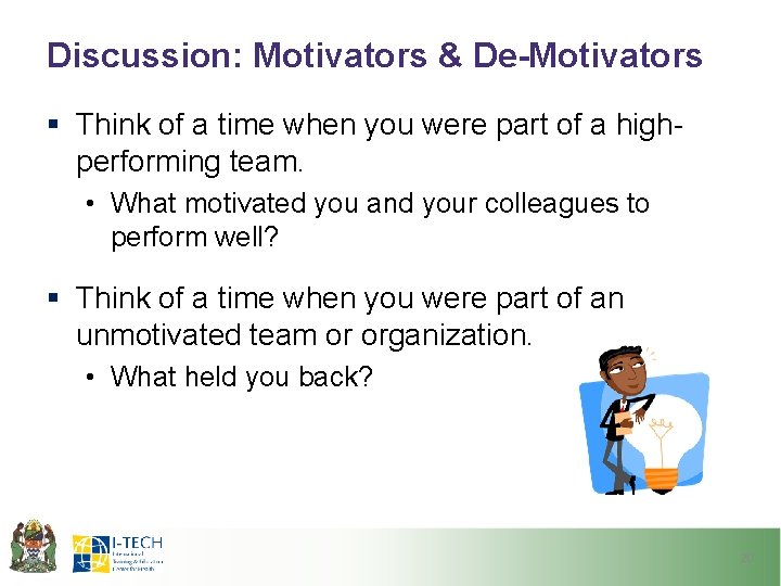 Discussion: Motivators & De-Motivators § Think of a time when you were part of