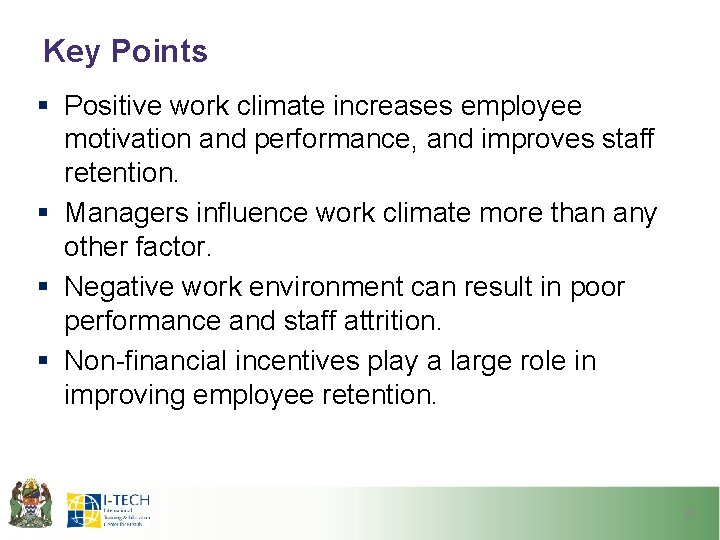 Key Points § Positive work climate increases employee motivation and performance, and improves staff