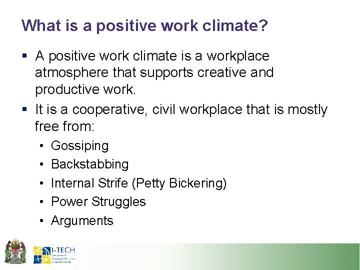 What is a positive work climate? § A positive work climate is a workplace