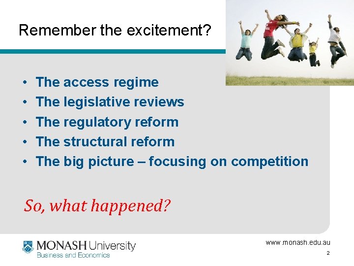 Remember the excitement? • • • The access regime The legislative reviews The regulatory