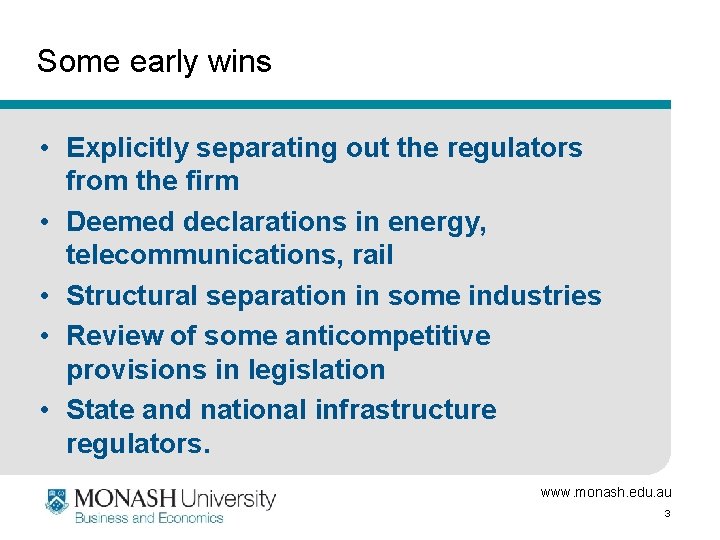 Some early wins • Explicitly separating out the regulators from the firm • Deemed