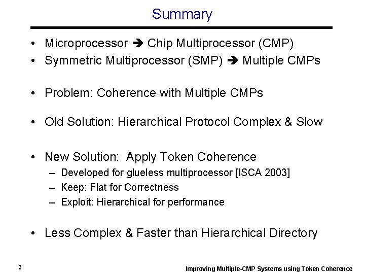 Summary • Microprocessor Chip Multiprocessor (CMP) • Symmetric Multiprocessor (SMP) Multiple CMPs • Problem: