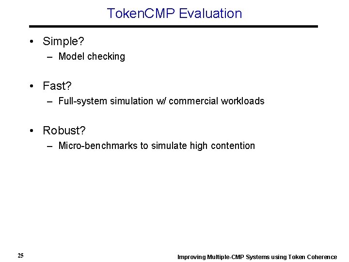 Token. CMP Evaluation • Simple? – Model checking • Fast? – Full-system simulation w/
