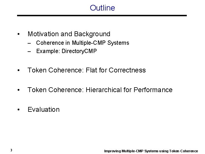 Outline • Motivation and Background – Coherence in Multiple-CMP Systems – Example: Directory. CMP