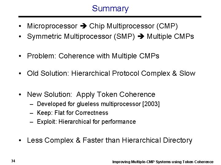 Summary • Microprocessor Chip Multiprocessor (CMP) • Symmetric Multiprocessor (SMP) Multiple CMPs • Problem: