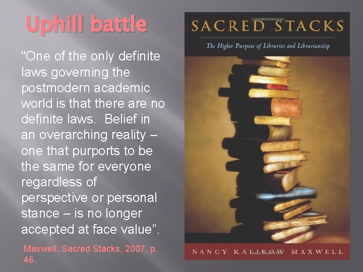 Uphill battle "One of the only definite laws governing the postmodern academic world is