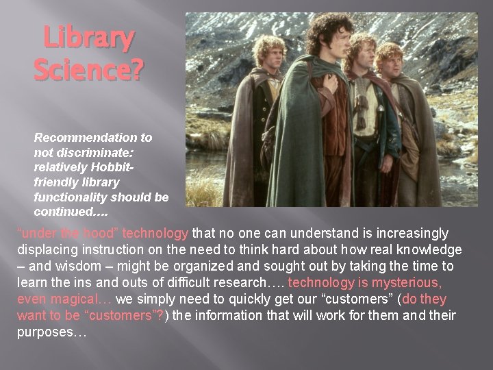Library Science? Recommendation to not discriminate: relatively Hobbitfriendly library functionality should be continued…. “under