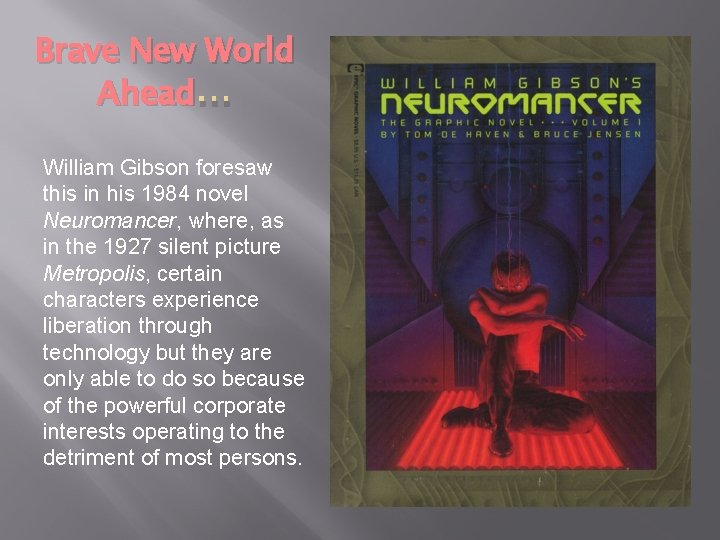 Brave New World Ahead … William Gibson foresaw this in his 1984 novel Neuromancer,