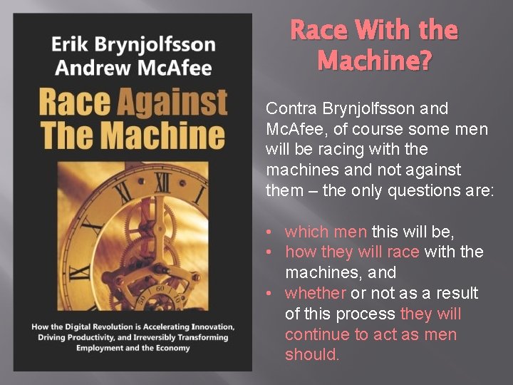 Race With the Machine? Contra Brynjolfsson and Mc. Afee, of course some men will