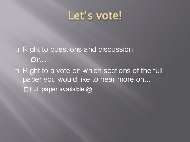 Let’s vote! � � Right to questions and discussion Or… Right to a vote