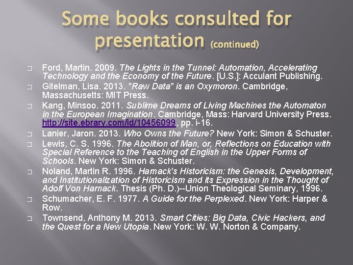 Some books consulted for presentation (continued) � � � � Ford, Martin. 2009. The