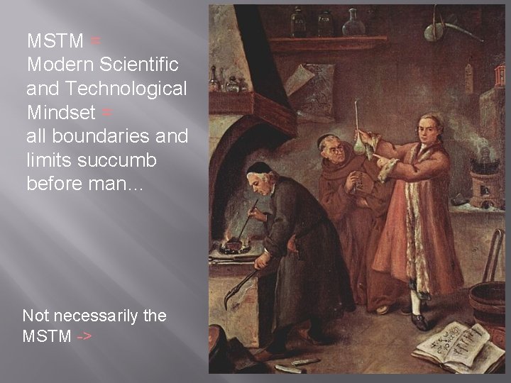 MSTM = Modern Scientific and Technological Mindset = all boundaries and limits succumb before